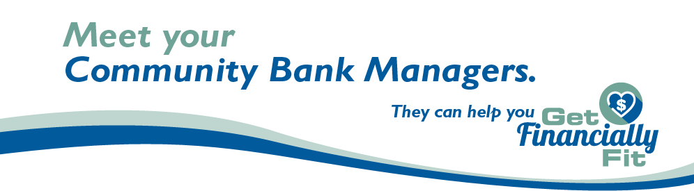 Meet your Community Bank Managers